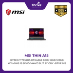 Load image into Gallery viewer, MSI THIN A15 RYZEN 7 7735HS RTX4060 8GB/ 16GB 512GB W11+OHS 15.6FHD 144HZ BLIT 2Y GRY -B7VF.012