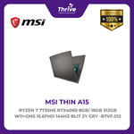 Load image into Gallery viewer, MSI THIN A15 RYZEN 7 7735HS RTX4060 8GB/ 16GB 512GB W11+OHS 15.6FHD 144HZ BLIT 2Y GRY -B7VF.012