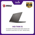 Load image into Gallery viewer, MSI THIN 15 I5 12450H RTX4050 6GB/ 8GB 512GB W11 15.6FHD 144HZ BLIT 2Y GRY -B12VE.1676