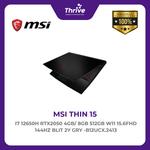 Load image into Gallery viewer, MSI THIN 15 I7 12650H RTX2050 4GB/ 8GB 512GB W11 15.6FHD 144HZ BLIT 2Y GRY -B12UCX.2413