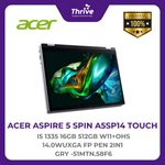 Load image into Gallery viewer, ACER ASPIRE 5 SPIN A5SP14 TOUCH I5 1335 16GB 512GB W11+OHS 14.0WUXGA FP PEN 2IN1 GRY -51MTN.58F6