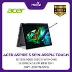 Load image into Gallery viewer, ACER ASPIRE 5 SPIN A5SP14 TOUCH I5 1335 16GB 512GB W11+OHS 14.0WUXGA FP PEN 2IN1 GRY -51MTN.58F6