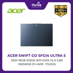 Load image into Gallery viewer, ACER SWIFT GO SFG14 ULTRA 5 125H 16GB 512GB W11+OHS 14.0 2.8K 100SRGB 2Y+ADP -73.5135