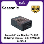 Load image into Gallery viewer, Seasonic Prime Titanium TX-650 - 650W Full Modular - 80+ TITANIUM Certified - 12 Years Warranty Replacement