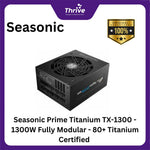 Load image into Gallery viewer, Seasonic Prime Titanium TX-1300 - 1300W Fully Modular - 80+ Titanium Certified - 12 Years Warranty Replacement