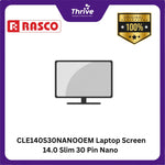 Load image into Gallery viewer, CLE140S30NANOOEM Laptop Screen 14.0 Slim 30 Pin Nano No Bracket Oem OEM