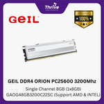 Load image into Gallery viewer, GEIL DDR4 ORION PC25600 3200Mhz Single Channel 8GB (1x8GB) GAOG48GB3200C22SC (Support AMD & INTEL)