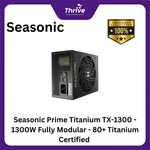 Load image into Gallery viewer, Seasonic Prime Titanium TX-1300 - 1300W Fully Modular - 80+ Titanium Certified - 12 Years Warranty Replacement