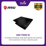 Load image into Gallery viewer, MSI THIN 15 I5 12450H RTX2050 4GB/ 8GB 512GB W11 15.6FHD IPS 144HZ BLIT 2Y BLK -B12UCX.2402
