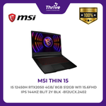 Load image into Gallery viewer, MSI THIN 15 I5 12450H RTX2050 4GB/ 8GB 512GB W11 15.6FHD IPS 144HZ BLIT 2Y BLK -B12UCX.2402
