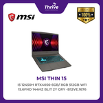 Load image into Gallery viewer, MSI THIN 15 I5 12450H RTX4050 6GB/ 8GB 512GB W11 15.6FHD 144HZ BLIT 2Y GRY -B12VE.1676
