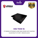 Load image into Gallery viewer, MSI THIN 15 I7 12650H RTX2050 4GB/ 8GB 512GB W11 15.6FHD 144HZ BLIT 2Y GRY -B12UCX.2413
