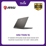 Load image into Gallery viewer, MSI THIN 15 I7 12650H RTX4050 6GB/ 8GB 512GB W11 15.6FHD 144HZ BLIT 2Y GRY -B12V.2276
