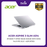 Load image into Gallery viewer, ACER ASPIRE 3 SLIM A314 RYZEN 7 5700 16GB 512GB W11+OHS 14.0 IPS SLV -42P.R7E5
