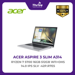 Load image into Gallery viewer, ACER ASPIRE 3 SLIM A314 RYZEN 7 5700 16GB 512GB W11+OHS 14.0 IPS SLV -42P.R7E5
