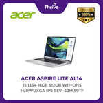 Load image into Gallery viewer, ACER ASPIRE LITE AL14 I5 1334 16GB 512GB W11+OHS 14.0WUXGA IPS SLV -52M.59TF
