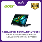 Load image into Gallery viewer, ACER ASPIRE 3 SPIN A3SP14 TOUCH I3 N305 8CORE 8GB 512GB W11+OHS 14.0WUXGA IPS 2IN1 GRY -31PT.35GN
