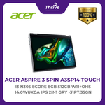 Load image into Gallery viewer, ACER ASPIRE 3 SPIN A3SP14 TOUCH I3 N305 8CORE 8GB 512GB W11+OHS 14.0WUXGA IPS 2IN1 GRY -31PT.35GN
