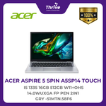 Load image into Gallery viewer, ACER ASPIRE 5 SPIN A5SP14 TOUCH I5 1335 16GB 512GB W11+OHS 14.0WUXGA FP PEN 2IN1 GRY -51MTN.58F6
