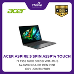 Load image into Gallery viewer, ACER ASPIRE 5 SPIN A5SP14 TOUCH I7 1355 16GB 512GB W11+OHS 14.0WUXGA FP PEN 2IN1 GRY -51MTN.7819
