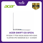 Load image into Gallery viewer, ACER SWIFT GO SFG14 RYZEN 7 7730 16GB 512GB W11+OHS 14.0FHD IPS 100SRGB SLV -41.R3ZH
