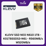 Load image into Gallery viewer, KLEVV SSD NEO N610 1TB - K01TBSSDS3-N61 - R560MB/s W520MB/s
