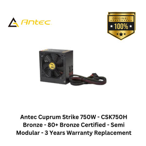 Antec Cuprum Strike 750W - CSK750H Bronze - 80+ Bronze Certified - Semi Modular - 3 Years Warranty Replacement