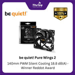 Load image into Gallery viewer, be quiet! Pure Wings 2 - 140mm PWM Silent Cooling 18.8 dB(A) - Winner Reddot Award
