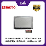 Load image into Gallery viewer, CLE156S40PNS LED 15.6 SLIM 40 PIN NO SCREW HD TOUCH nt156whm-t02 V8.0 / B156XTK02.0