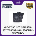 Load image into Gallery viewer, KLEVV SSD NEO N610 1TB - K01TBSSDS3-N61 - R560MB/s W520MB/s
